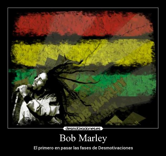 Bob Marley - El primero en pasar las fases de Desmotivaciones