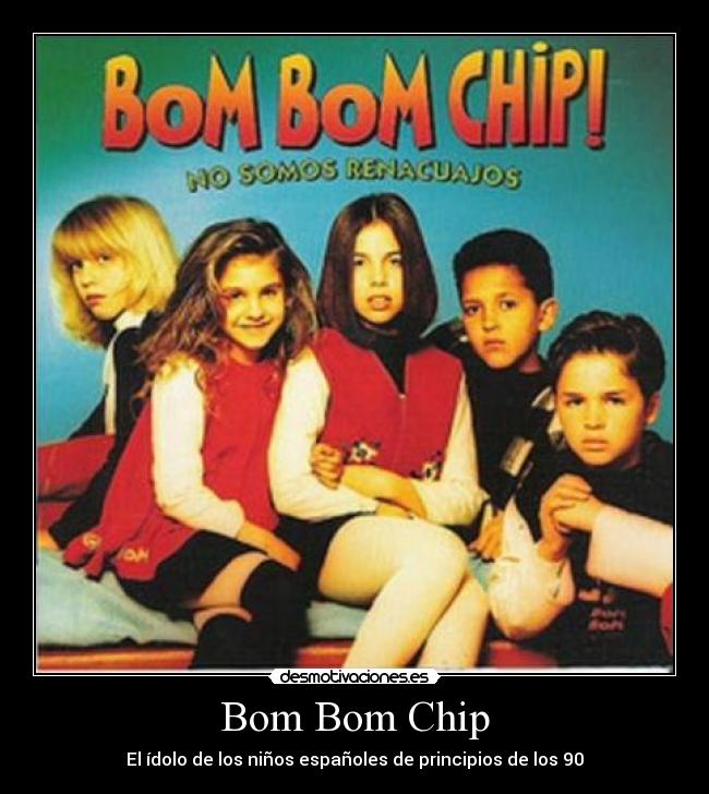 Bom Bom Chip - El ídolo de los niños españoles de principios de los 90