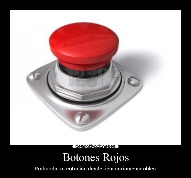 Botones Rojos - Probando tu tentación desde tiempos inmemorables.
