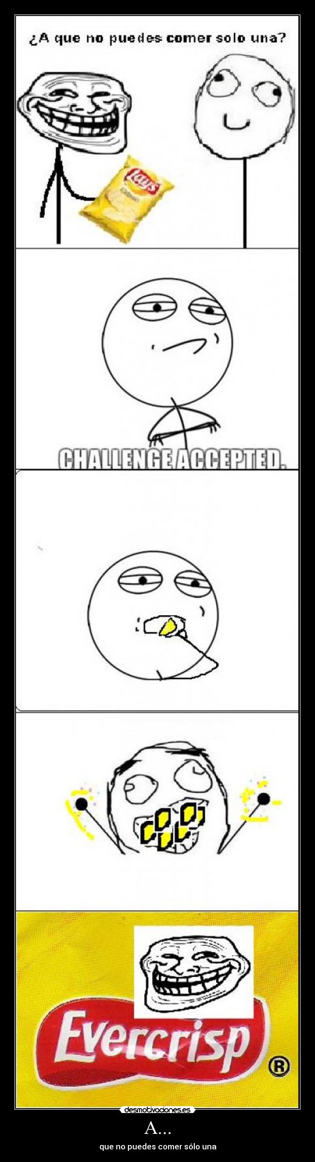A... - que no puedes comer sólo una