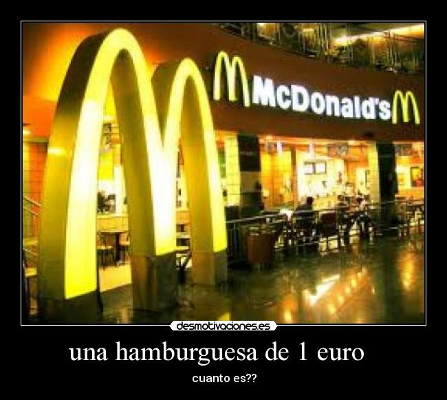 una hamburguesa de 1 euro - cuanto es??