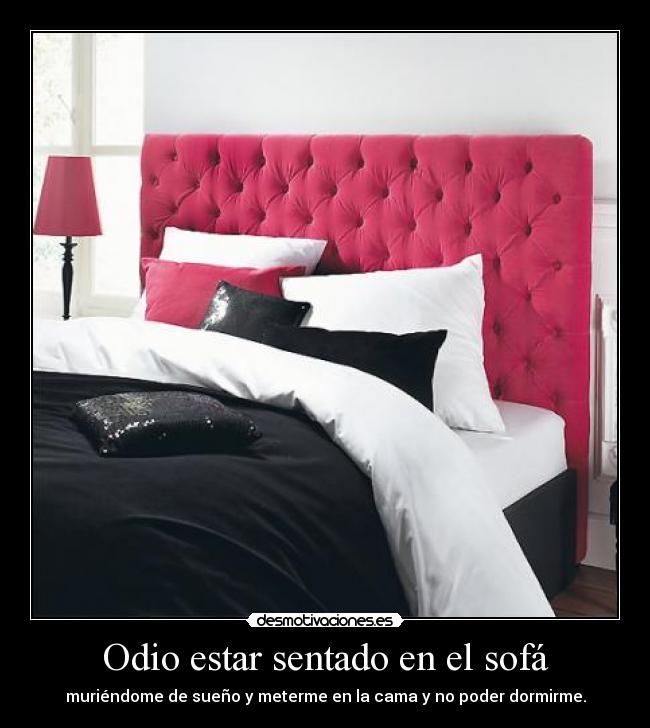 Odio estar sentado en el sofá - muriéndome de sueño y meterme en la cama y no poder dormirme.