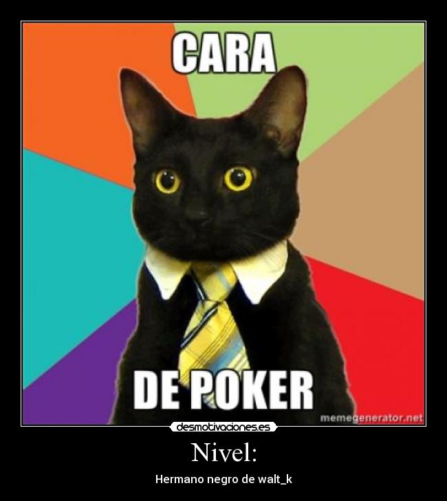 Nivel: - Hermano negro de walt_k