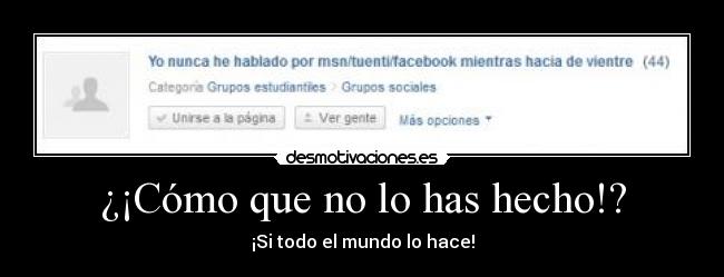 ¿¡Cómo que no lo has hecho!? -