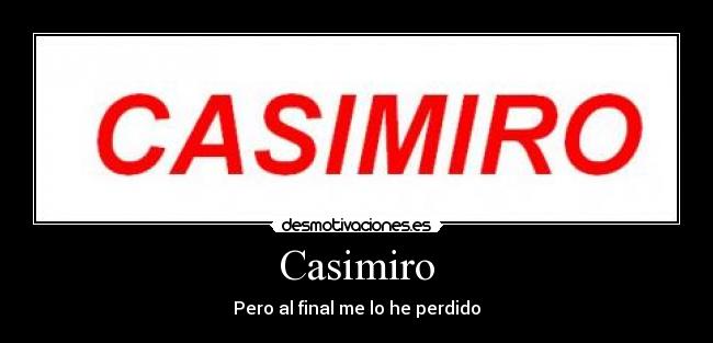 Casimiro - Pero al final me lo he perdido