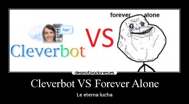 Cleverbot VS Forever Alone - 