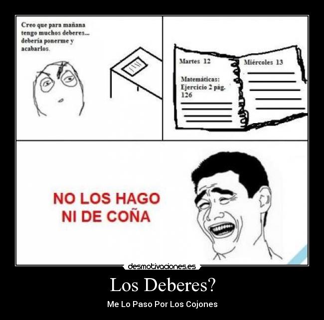 Los Deberes? - Me Lo Paso Por Los Cojones