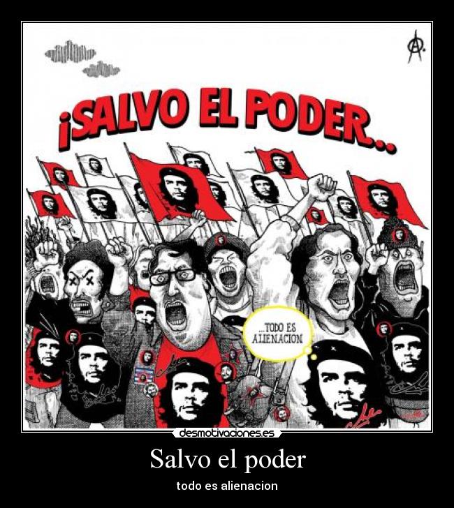 Salvo el poder - todo es alienacion