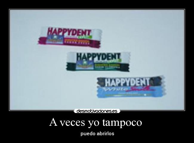 A veces yo tampoco  - puedo abrirlos