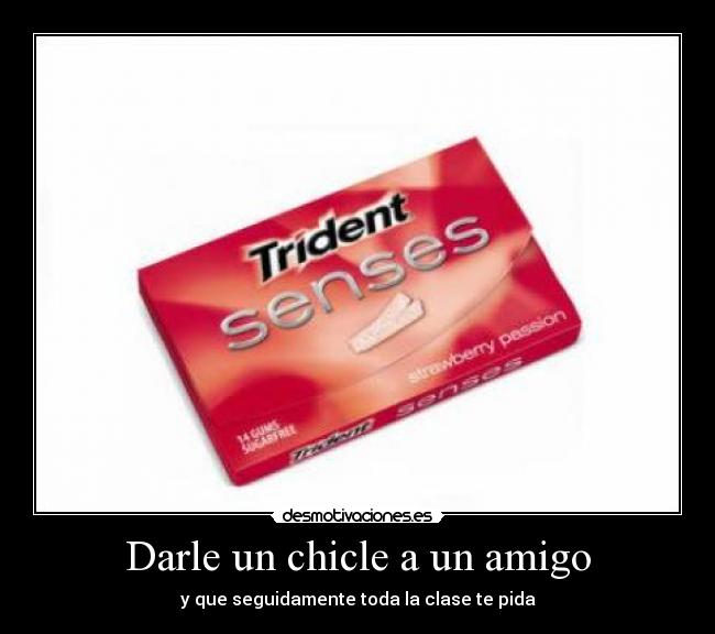Darle un chicle a un amigo -
