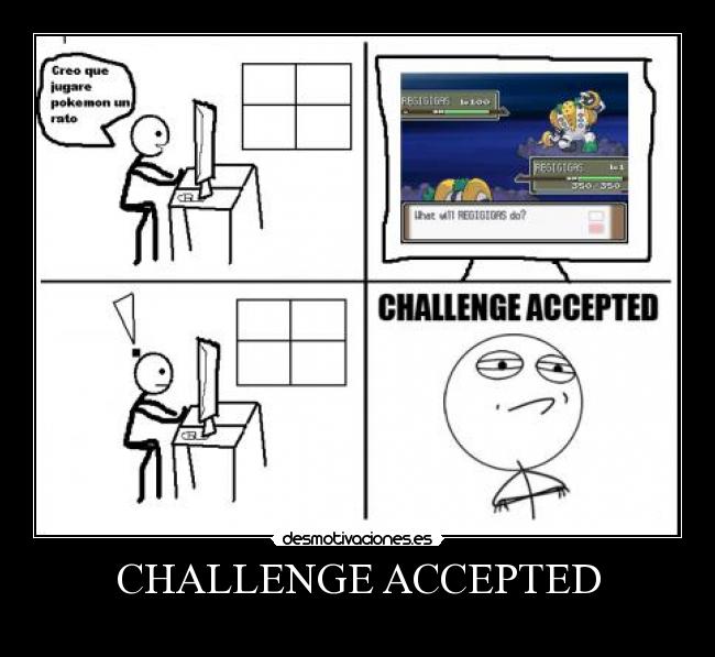 CHALLENGE ACCEPTED - 
