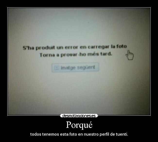 Porqué - todos tenemos esta foto en nuestro perfil de tuenti.