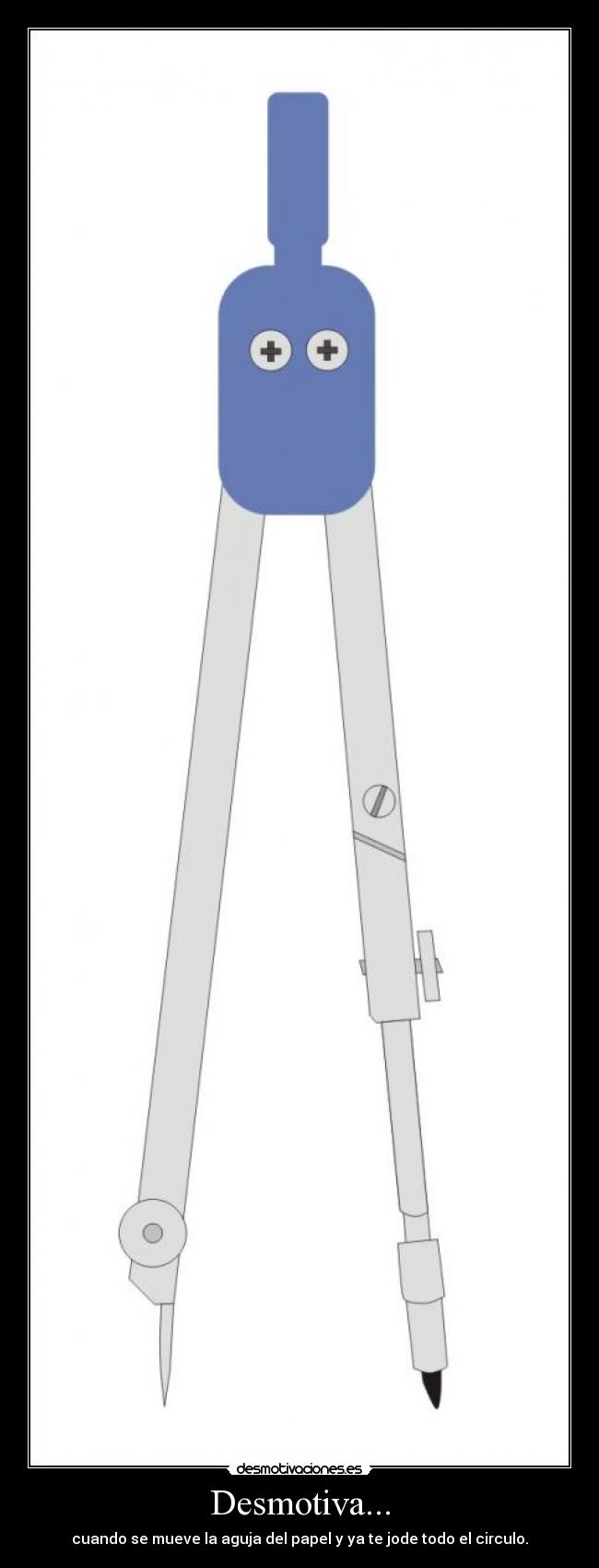 Desmotiva... - cuando se mueve la aguja del papel y ya te jode todo el circulo.