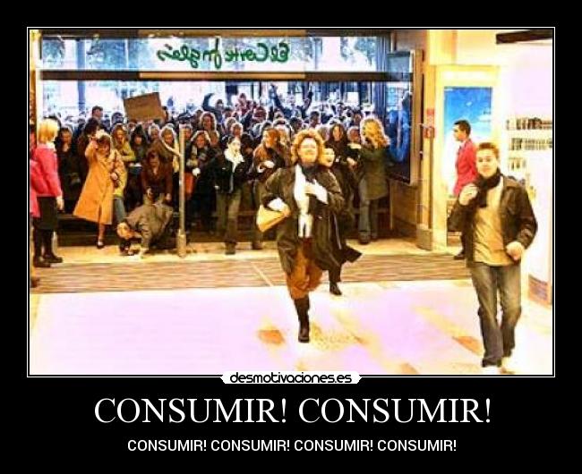 carteles consumir adriantxo consumismo rebajas corte ingles capitalismo desmotivaciones