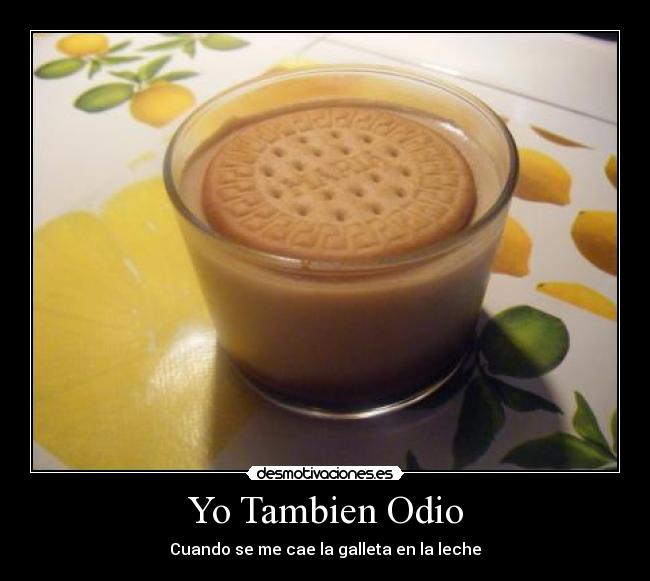 Yo Tambien Odio - Cuando se me cae la galleta en la leche