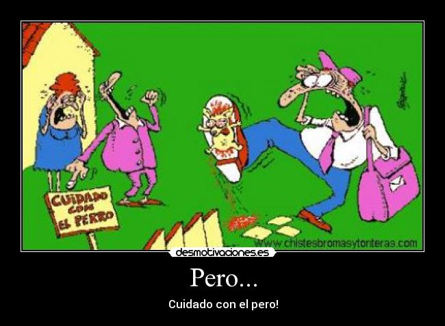 Pero... - Cuidado con el pero!