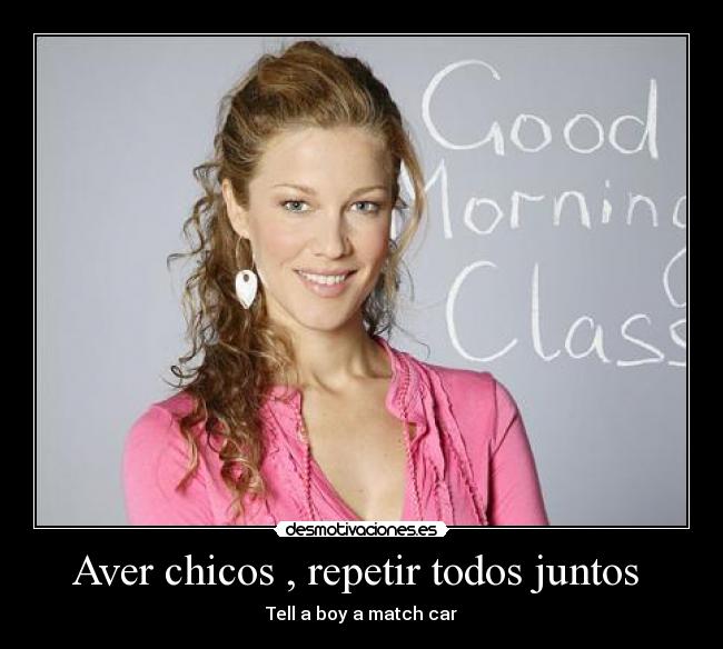 Aver chicos , repetir todos juntos -