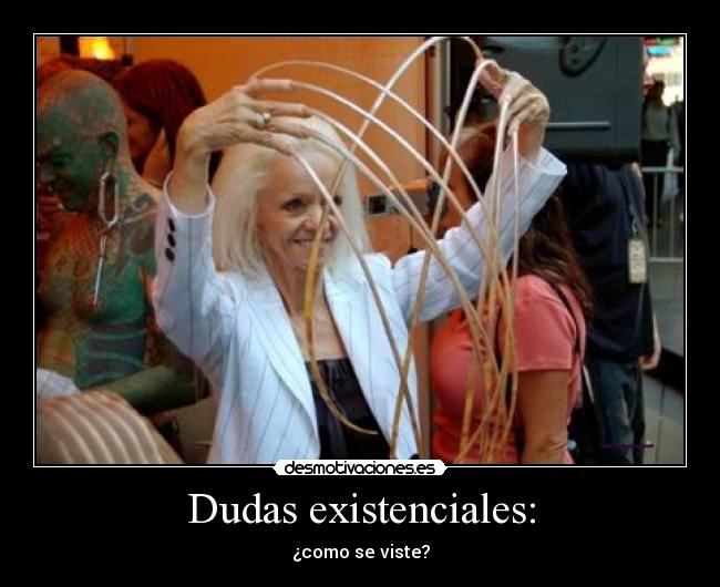 Dudas existenciales: -
