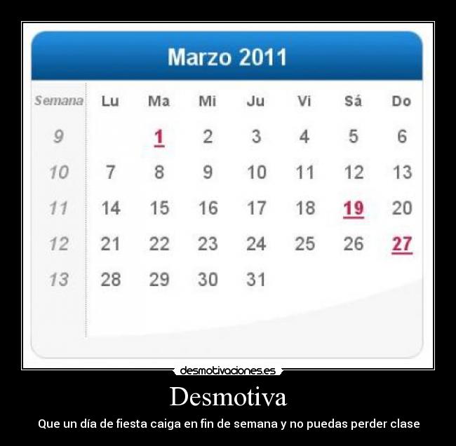 Desmotiva - Que un día de fiesta caiga en fin de semana y no puedas perder clase
