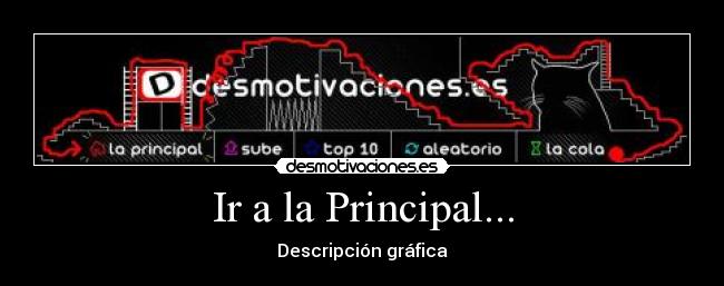 Ir a la Principal... - Descripción gráfica