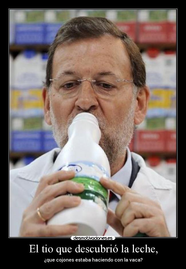 El tio que descubrió la leche, -