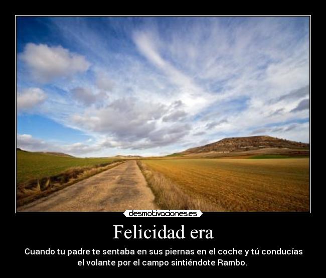 Felicidad era -