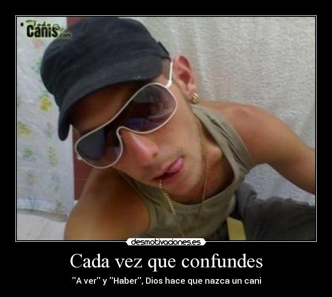 Cada vez que confundes -