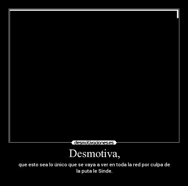 Desmotiva, - 