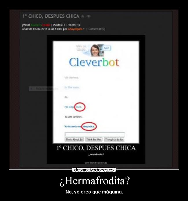 ¿Hermafrodita? - No, yo creo que máquina.
