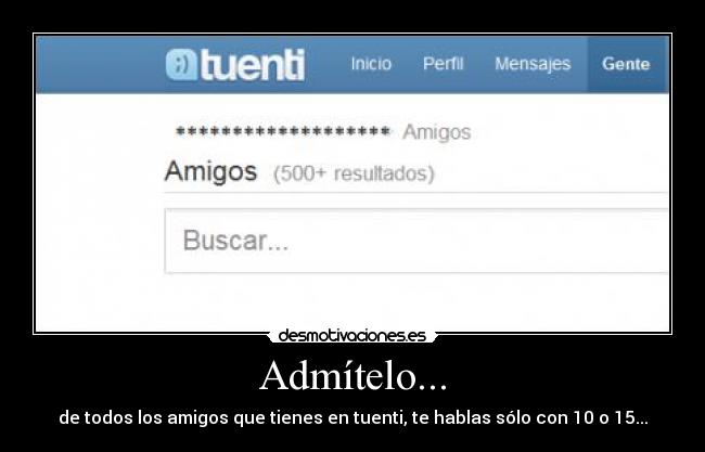 Admítelo... -