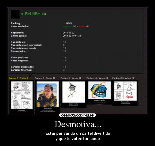 Desmotiva... - Estar pensando un cartel divertido
y que te voten tan poco