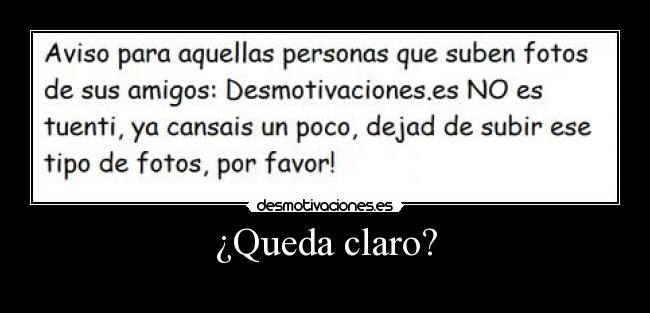 ¿Queda claro? -