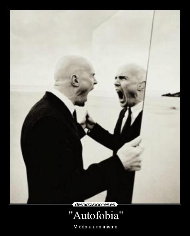 Autofobia - Miedo a uno mismo