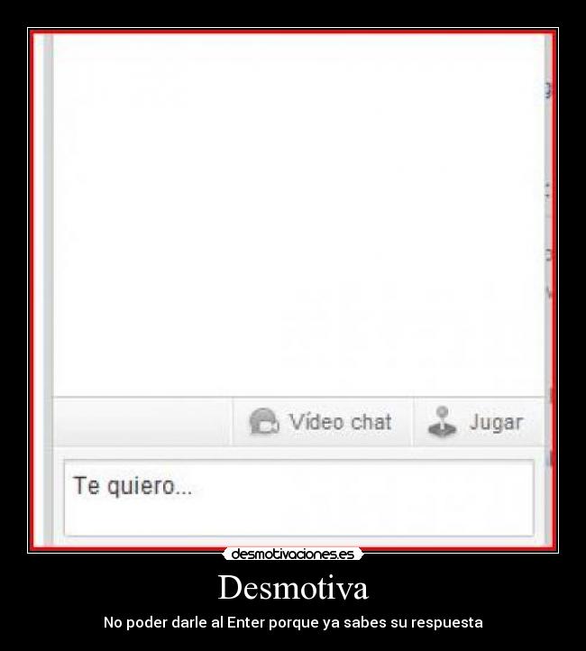 Desmotiva - No poder darle al Enter porque ya sabes su respuesta
