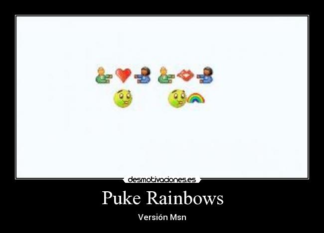 Puke Rainbows - Versión Msn