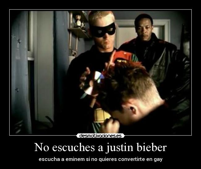 No escuches a justin bieber - escucha a eminem si no quieres convertirte en gay