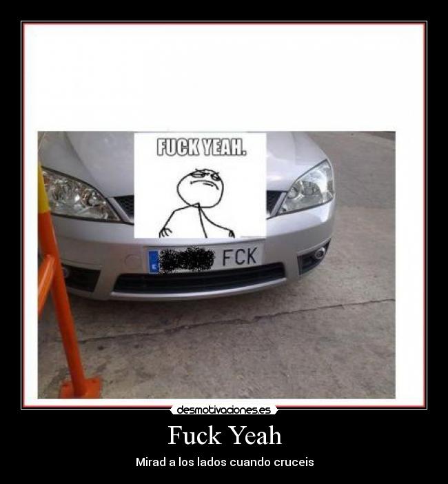 Fuck Yeah - Mirad a los lados cuando cruceis