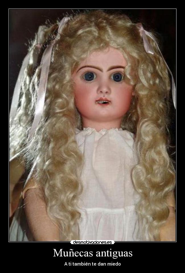 Muñecas antiguas - A ti también te dan miedo