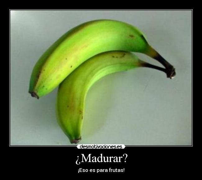 carteles madurar madurar desmotivaciones