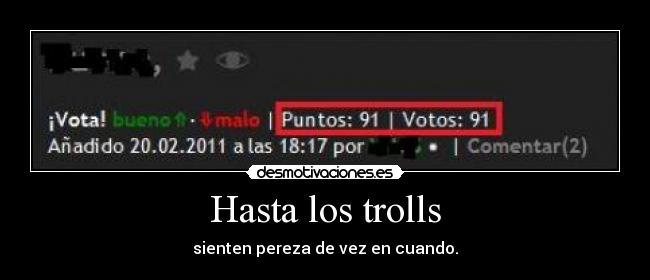 Hasta los trolls - sienten pereza de vez en cuando.
