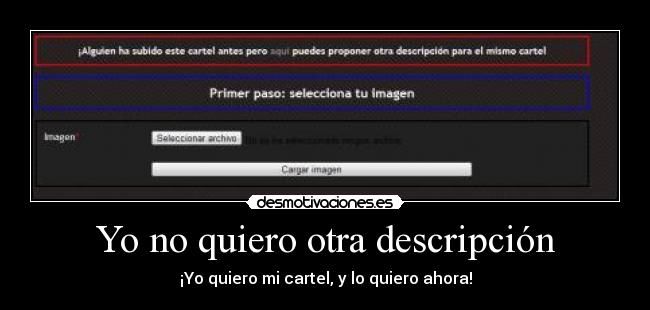 Yo no quiero otra descripción - ¡Yo quiero mi cartel, y lo quiero ahora!