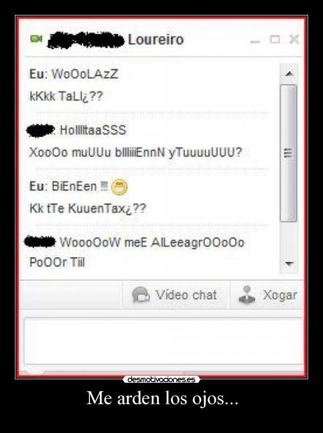 Me arden los ojos... -