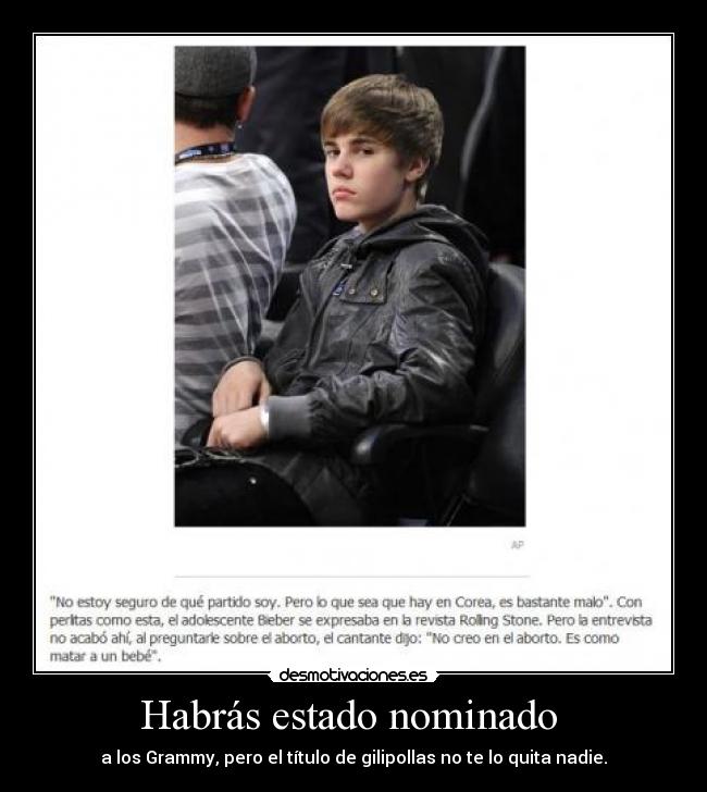 Habrás estado nominado - a los Grammy, pero el título de gilipollas no te lo quita nadie.