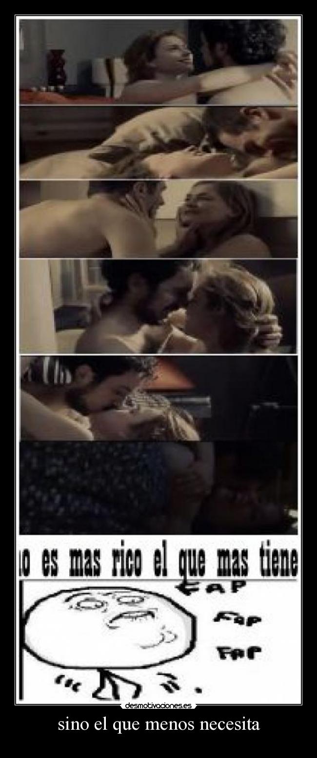 sino el que menos necesita -