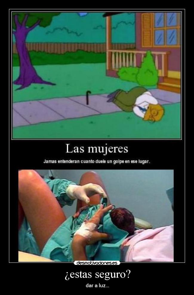 ¿estas seguro? - dar a luz...