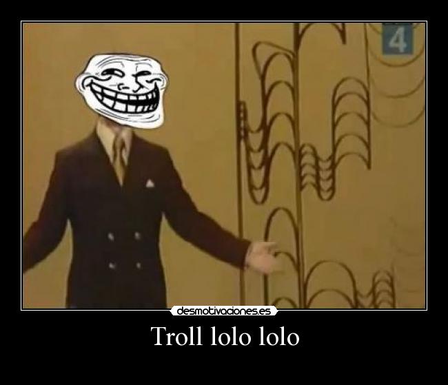 Troll lolo lolo - 