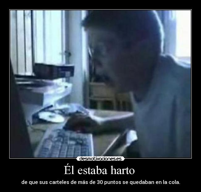 Él estaba harto -