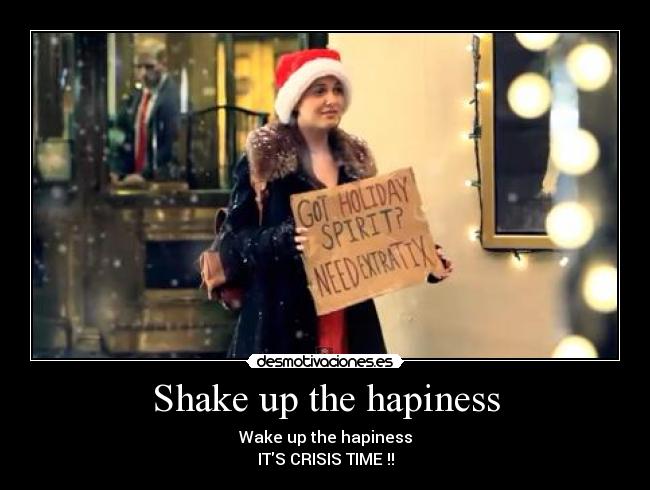 Shake up the hapiness - Wake up the hapiness
ITS CRISIS TIME !!