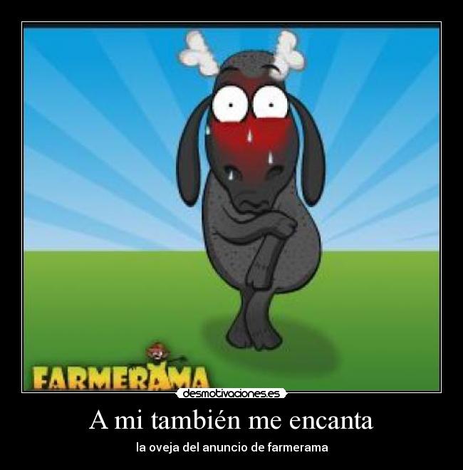 A mi también me encanta -