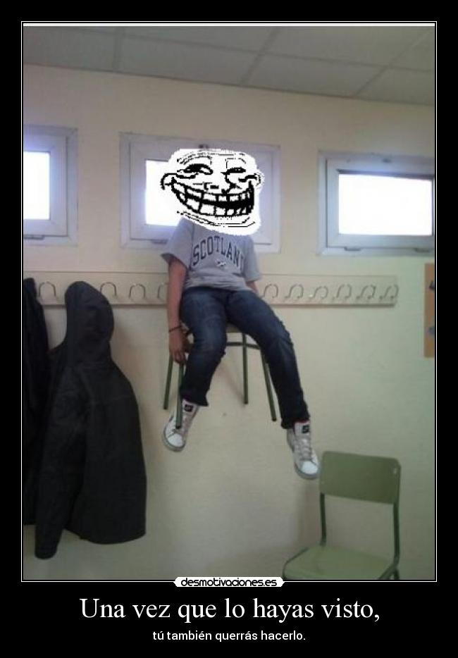 Una vez que lo hayas visto, - tú también querrás hacerlo.